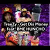 TreeZy DaVinci - TreeZy (Get Dis Money) (feat. BME Huncho) - Single